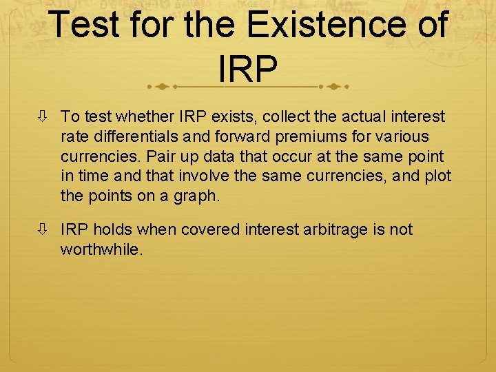 Test for the Existence of IRP To test whether IRP exists, collect the actual