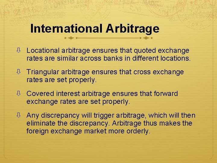 International Arbitrage Locational arbitrage ensures that quoted exchange rates are similar across banks in