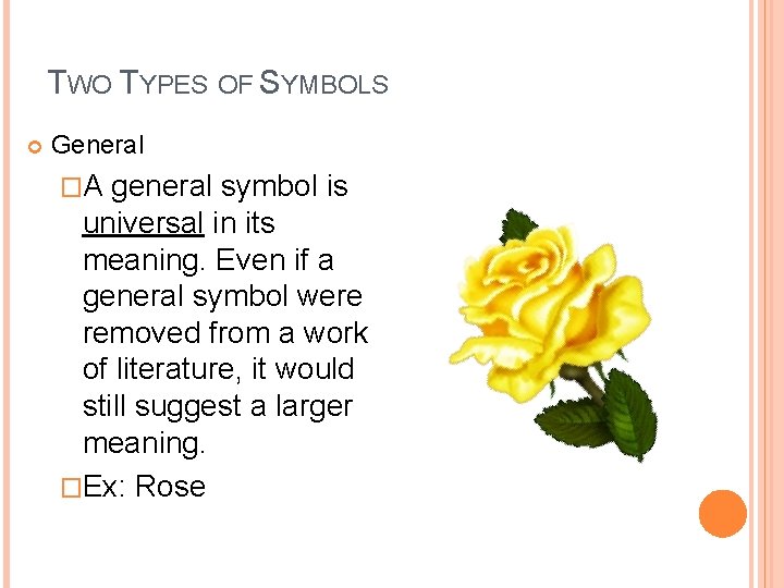 TWO TYPES OF SYMBOLS General �A general symbol is universal in its meaning. Even