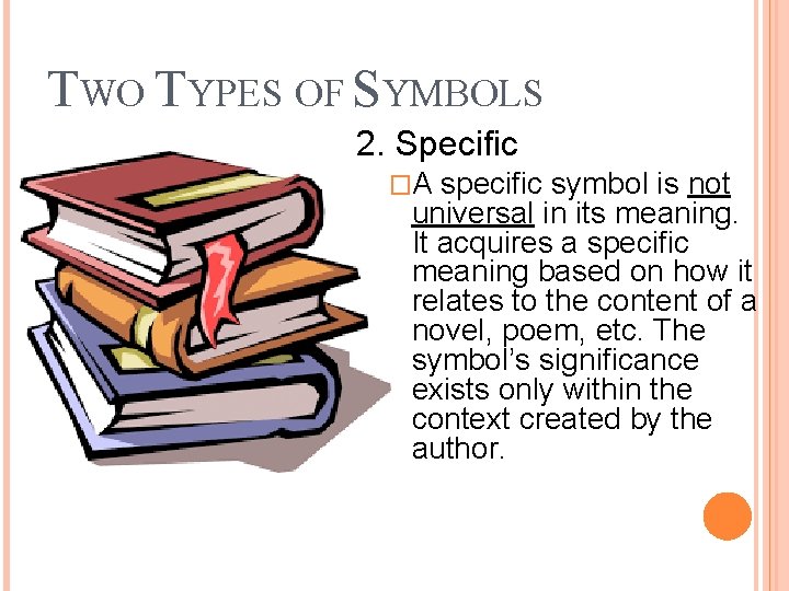 TWO TYPES OF SYMBOLS 2. Specific �A specific symbol is not universal in its