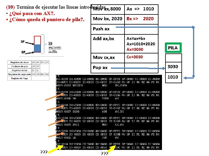 (10) Termina de ejecutar las líneas introducidas. Mov ax, 8000 Ax => 1010 •