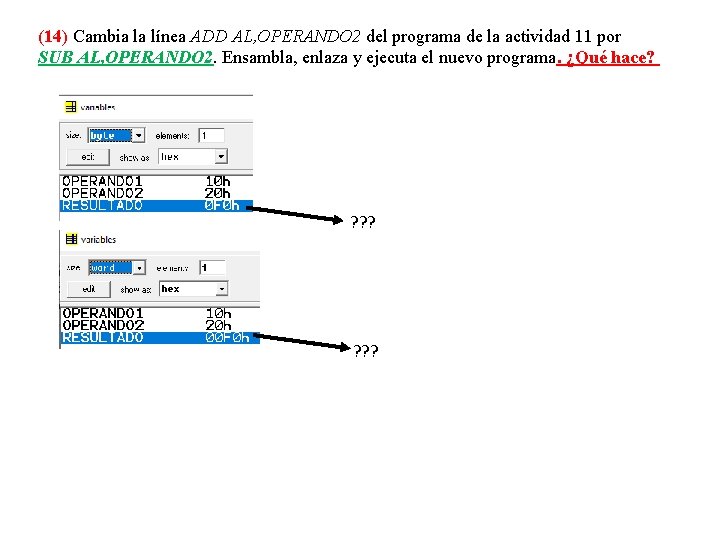(14) Cambia la línea ADD AL, OPERANDO 2 del programa de la actividad 11