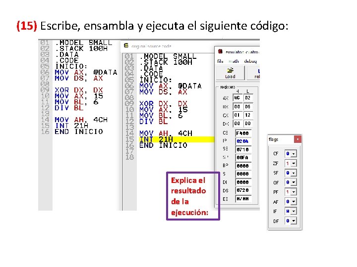(15) Escribe, ensambla y ejecuta el siguiente código: Explica el resultado de la ejecución:
