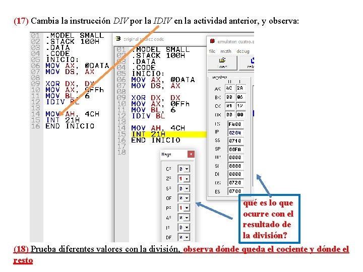 (17) Cambia la instrucción DIV por la IDIV en la actividad anterior, y observa: