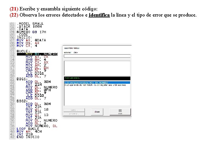 (21) Escribe y ensambla siguiente código: (22) Observa los errores detectados e identifica la