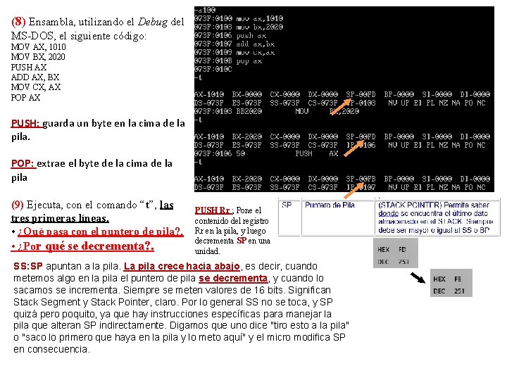 (8) Ensambla, utilizando el Debug del MS-DOS, el siguiente código: MOV AX, 1010 MOV