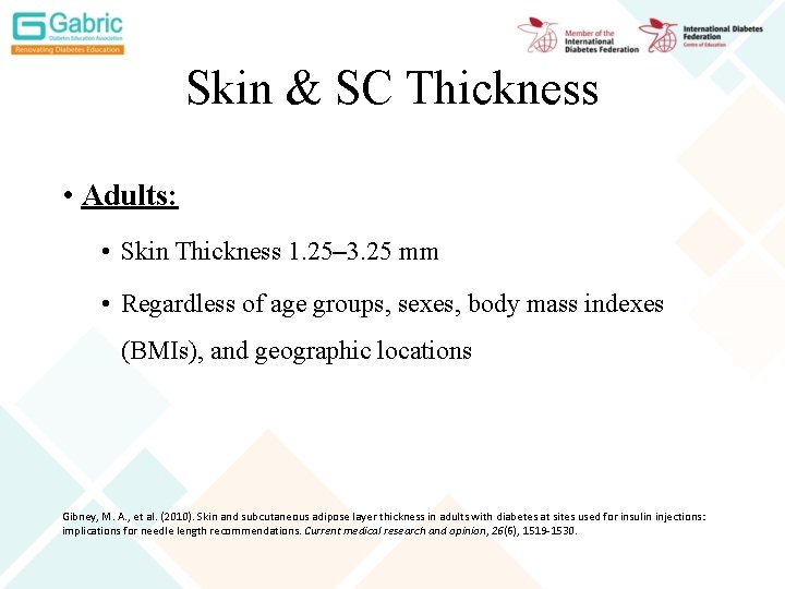 Skin & SC Thickness • Adults: • Skin Thickness 1. 25– 3. 25 mm