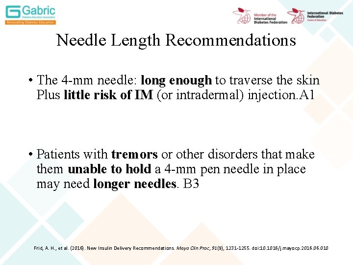 Needle Length Recommendations • The 4 -mm needle: long enough to traverse the skin