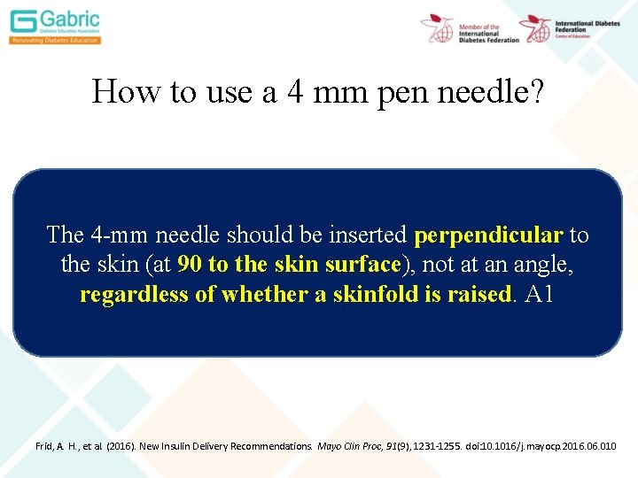 How to use a 4 mm pen needle? The 4 -mm needle should be