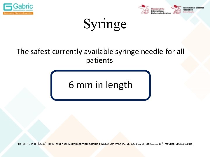 Syringe The safest currently available syringe needle for all patients: 6 mm in length