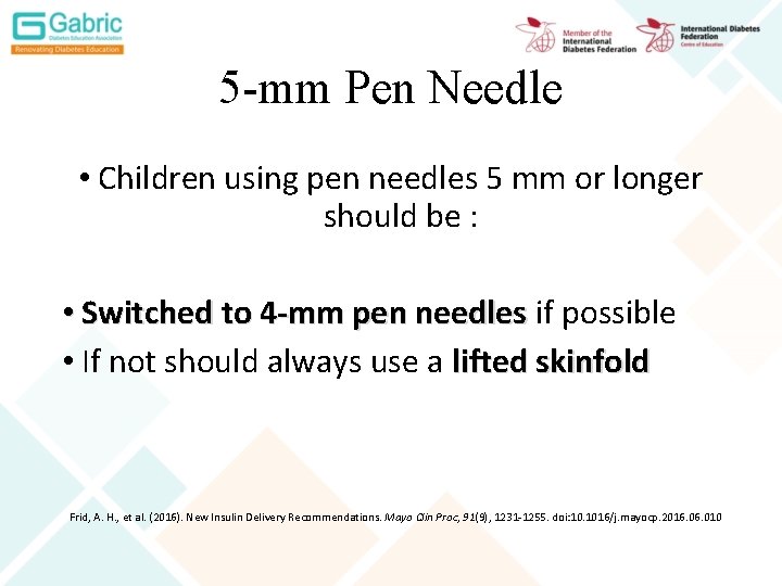 5 -mm Pen Needle • Children using pen needles 5 mm or longer should