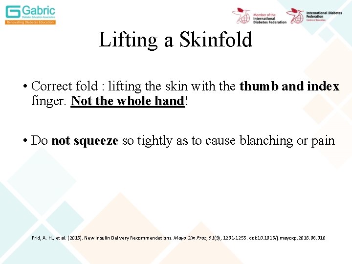 Lifting a Skinfold • Correct fold : lifting the skin with the thumb and