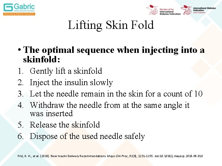 Lifting Skin Fold • The optimal sequence when injecting into a skinfold: 1. 2.