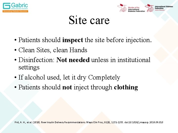 Site care • Patients should inspect the site before injection. • Clean Sites, clean