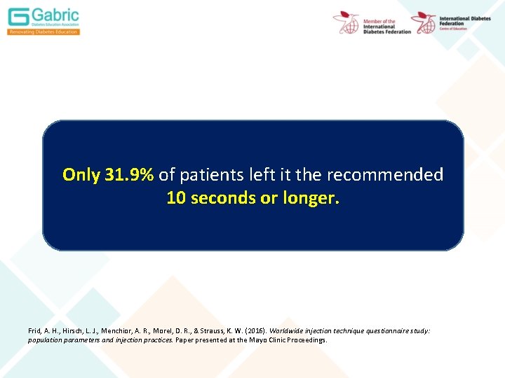 Only 31. 9% of patients left it the recommended 10 seconds or longer. Frid,