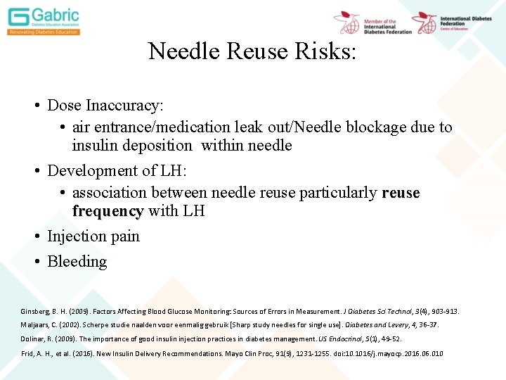 Needle Reuse Risks: • Dose Inaccuracy: • air entrance/medication leak out/Needle blockage due to