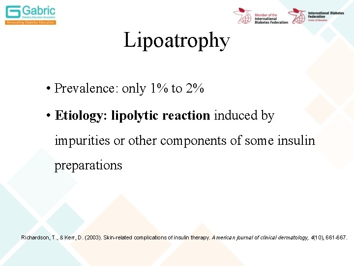 Lipoatrophy • Prevalence: only 1% to 2% • Etiology: lipolytic reaction induced by impurities