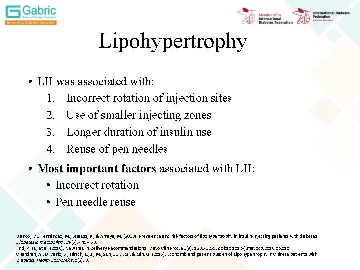 Lipohypertrophy • LH was associated with: 1. Incorrect rotation of injection sites 2. Use