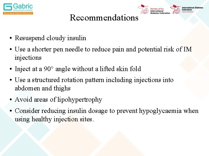 Recommendations • Resuspend cloudy insulin • Use a shorter pen needle to reduce pain