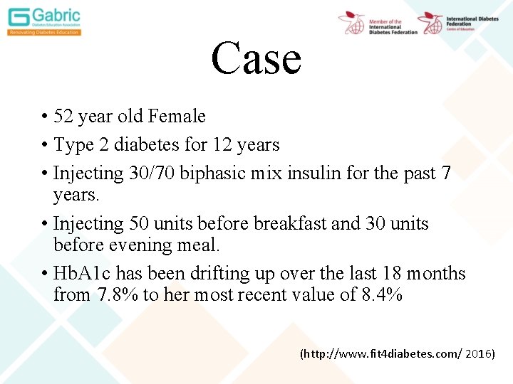 Case • 52 year old Female • Type 2 diabetes for 12 years •