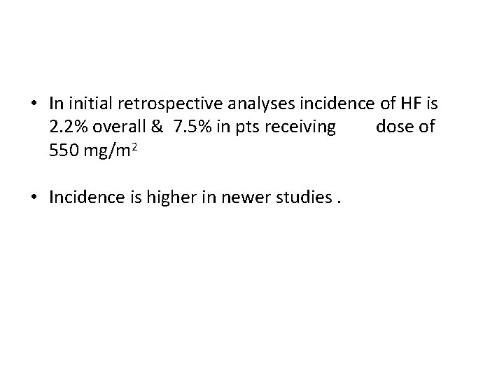  • In initial retrospective analyses incidence of HF is 2. 2% overall &