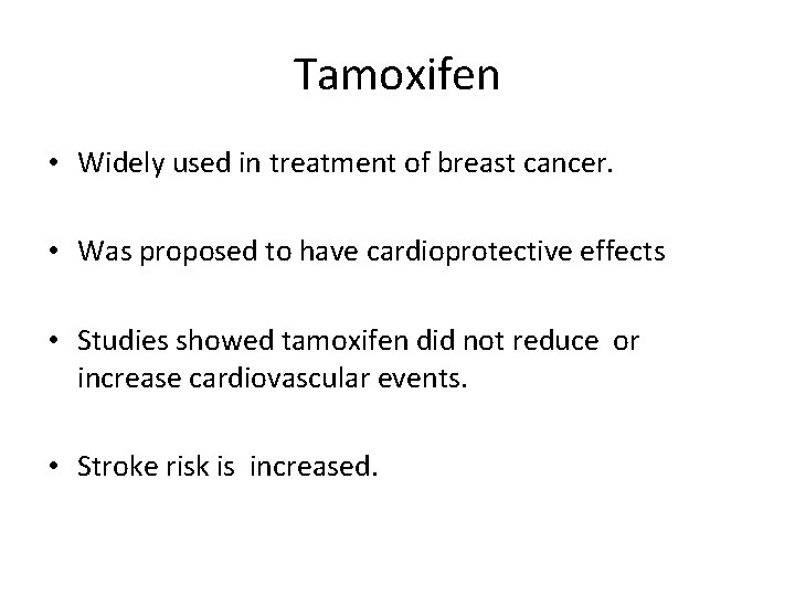 Tamoxifen • Widely used in treatment of breast cancer. • Was proposed to have