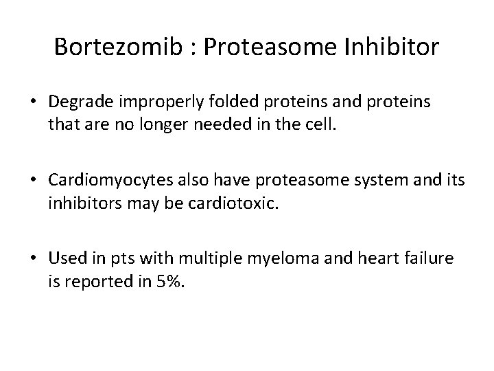 Bortezomib : Proteasome Inhibitor • Degrade improperly folded proteins and proteins that are no