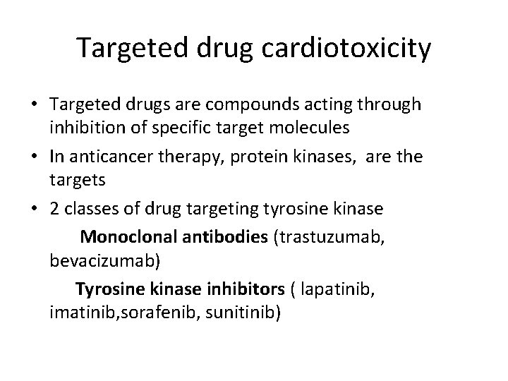 Targeted drug cardiotoxicity • Targeted drugs are compounds acting through inhibition of specific target