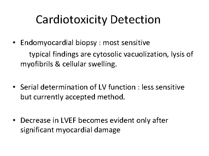 Cardiotoxicity Detection • Endomyocardial biopsy : most sensitive typical findings are cytosolic vacuolization, lysis