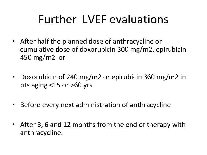 Further LVEF evaluations • After half the planned dose of anthracycline or cumulative dose