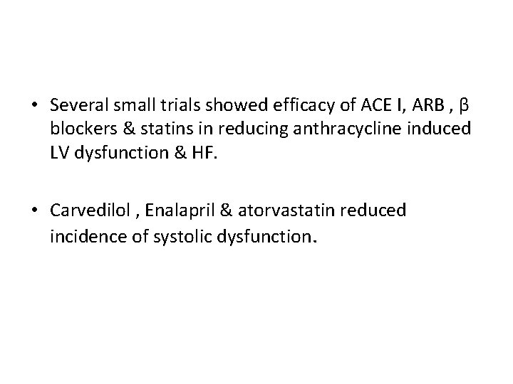  • Several small trials showed efficacy of ACE I, ARB , β blockers