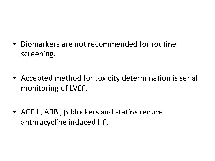  • Biomarkers are not recommended for routine screening. • Accepted method for toxicity