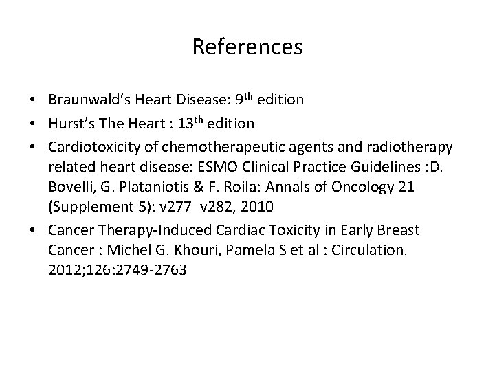 References • Braunwald’s Heart Disease: 9 th edition • Hurst’s The Heart : 13