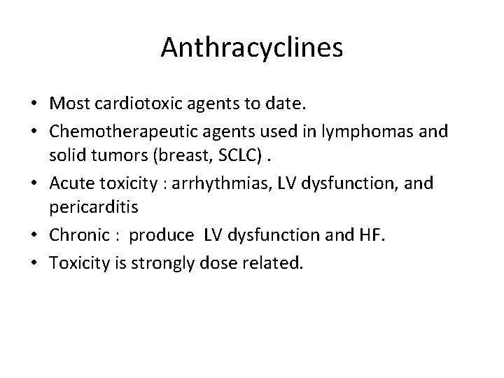 Anthracyclines • Most cardiotoxic agents to date. • Chemotherapeutic agents used in lymphomas and