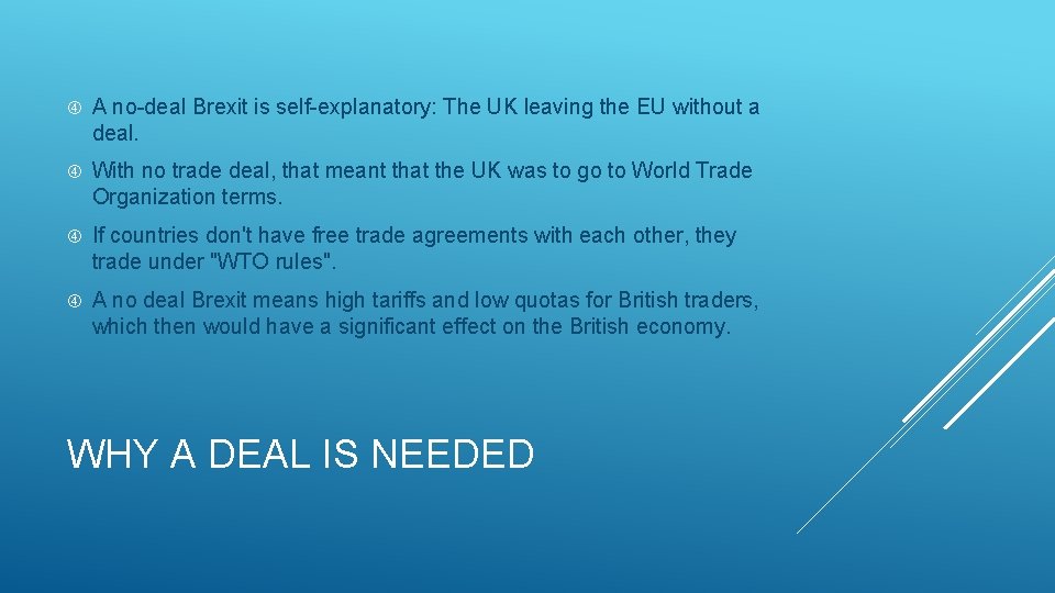  A no-deal Brexit is self-explanatory: The UK leaving the EU without a deal.