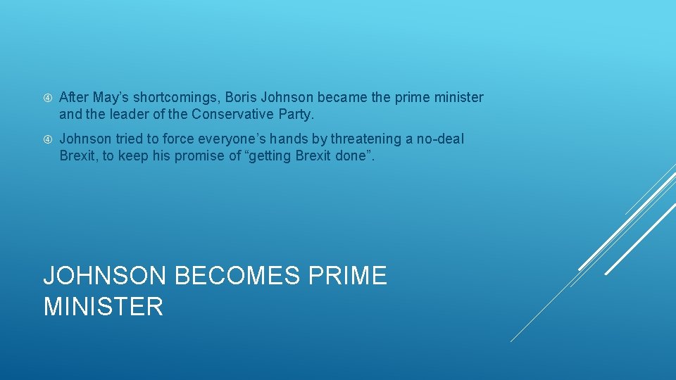  After May’s shortcomings, Boris Johnson became the prime minister and the leader of