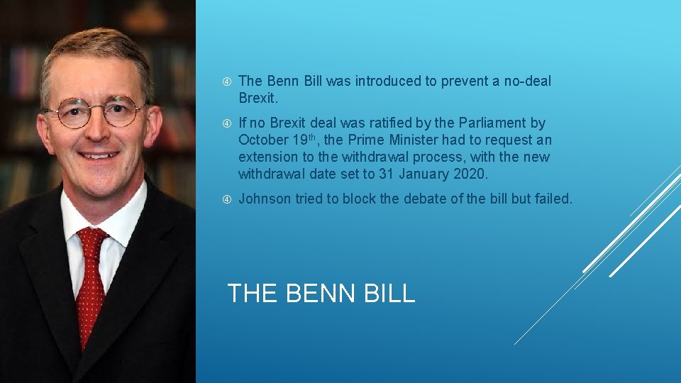  The Benn Bill was introduced to prevent a no-deal Brexit. If no Brexit