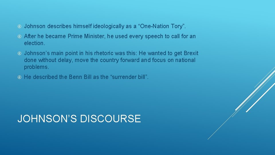  Johnson describes himself ideologically as a “One-Nation Tory”. After he became Prime Minister,