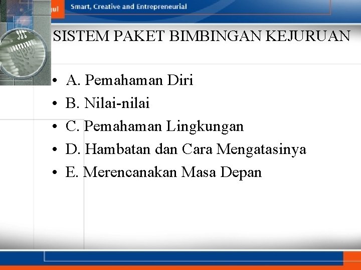 SISTEM PAKET BIMBINGAN KEJURUAN • • • A. Pemahaman Diri B. Nilai-nilai C. Pemahaman