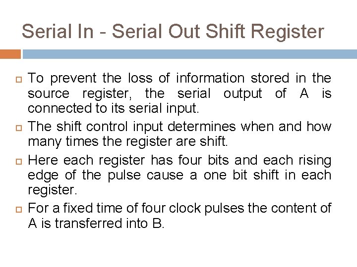 Serial In - Serial Out Shift Register To prevent the loss of information stored