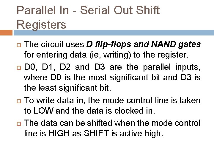 Parallel In - Serial Out Shift Registers The circuit uses D flip-flops and NAND