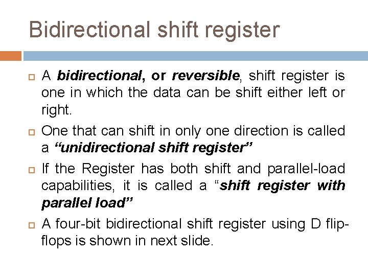 Bidirectional shift register A bidirectional, or reversible, shift register is one in which the