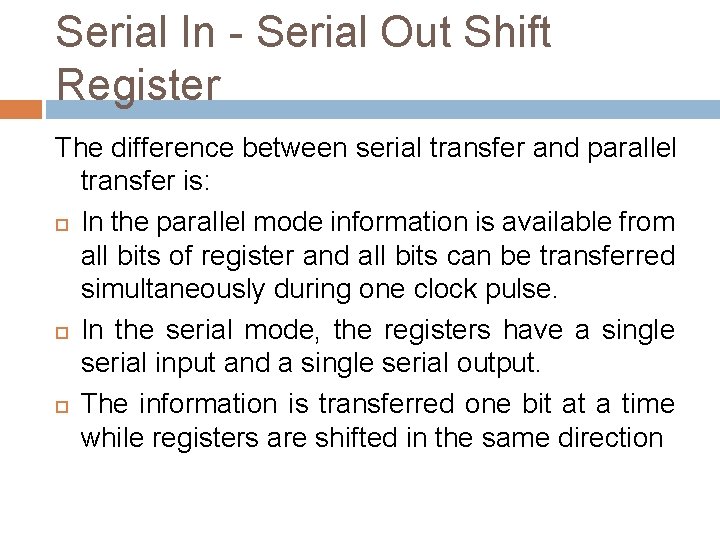 Serial In - Serial Out Shift Register The difference between serial transfer and parallel