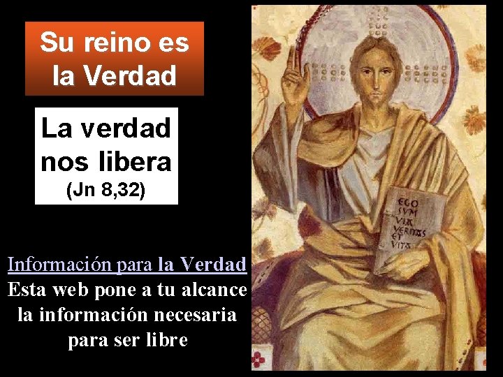 Su reino es la Verdad La verdad nos libera (Jn 8, 32) Información para