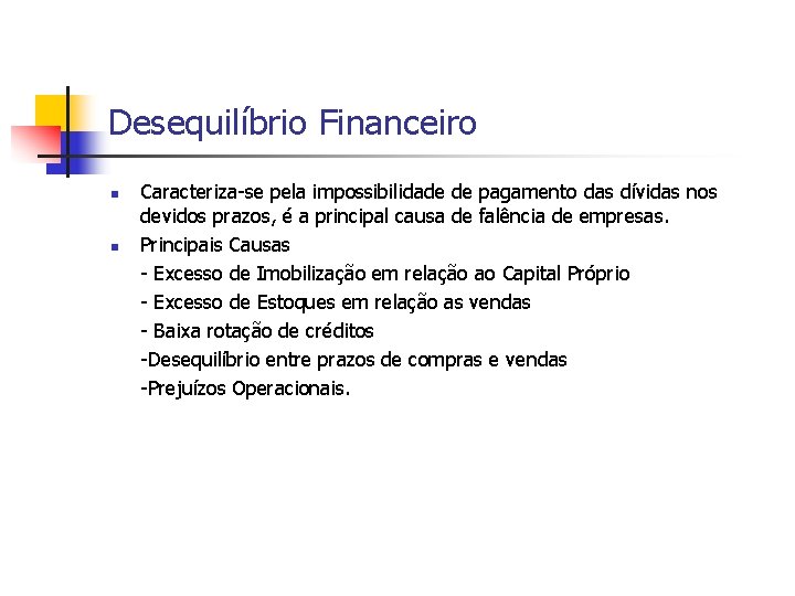 Desequilíbrio Financeiro n n Caracteriza-se pela impossibilidade de pagamento das dívidas nos devidos prazos,