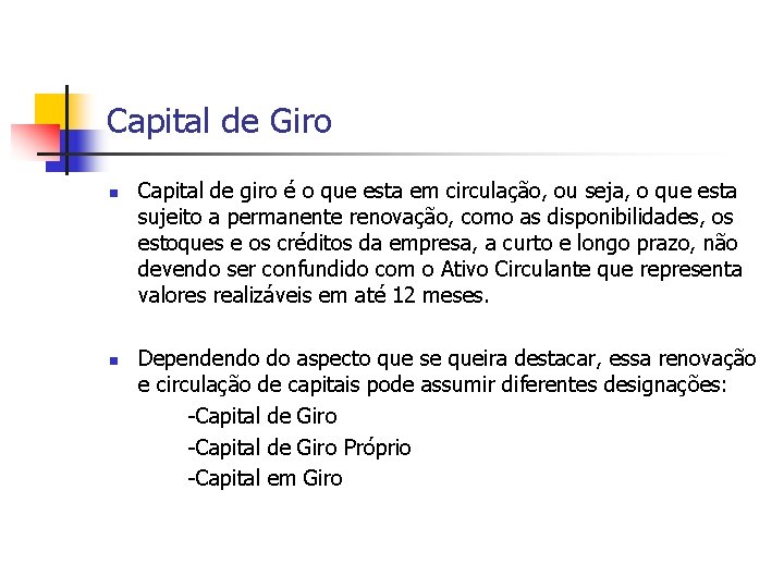 Capital de Giro n n Capital de giro é o que esta em circulação,