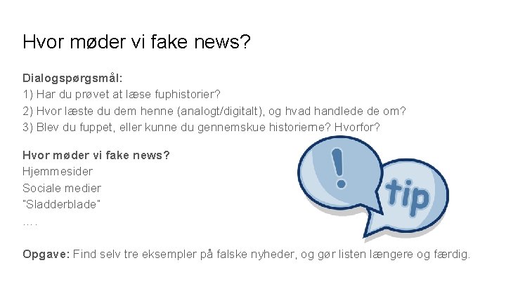 Hvor møder vi fake news? Dialogspørgsmål: 1) Har du prøvet at læse fuphistorier? 2)