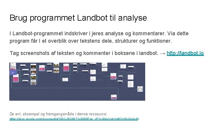 Brug programmet Landbot til analyse I Landbot-programmet indskriver i jeres analyse og kommentarer. Via