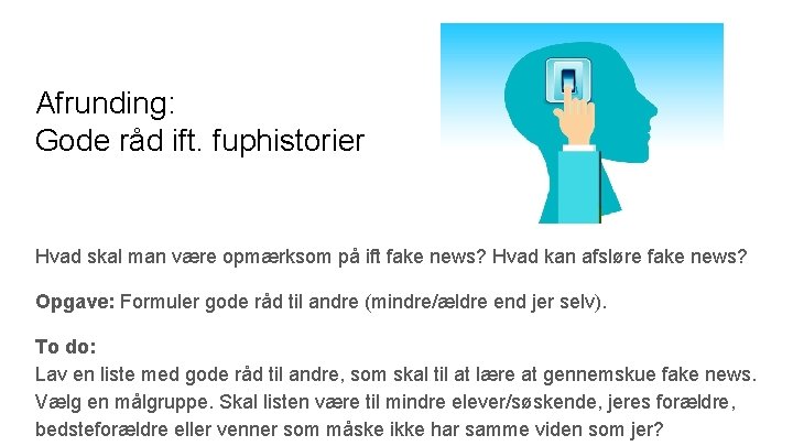 Afrunding: Gode råd ift. fuphistorier Hvad skal man være opmærksom på ift fake news?