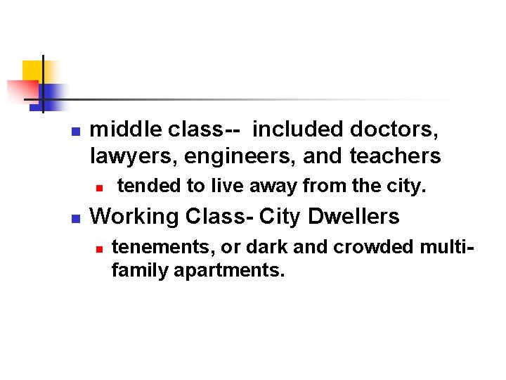 n middle class-- included doctors, lawyers, engineers, and teachers n n tended to live